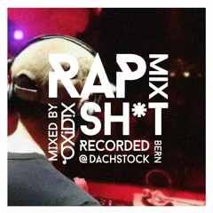 RAP SH*T MIX (Recorded @ Dachstock, Bern | 13.04.2018)