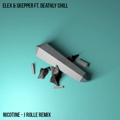 ELEX & Skepper feat. Deathly Chill - Nicotine (J ROLLE Remix)