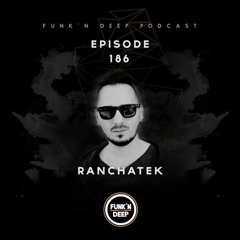 Funk'n Deep Podcast 186 - RanchaTek @ Hala 36 (Prague, Czech Republic)