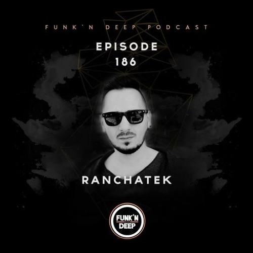 Funk'n Deep Podcast 186 - RanchaTek @ Hala 36 (Prague, Czech Republic)