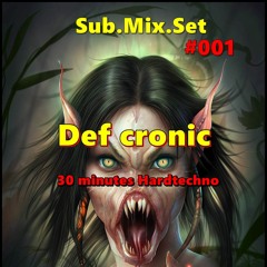 Sub.Mix.Set #001  Mixed by Def cronic 176 bpm 31 mns hardtechno