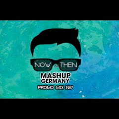 Mashup - Germany - PROMO MIX 2017 (NOW Vs. THEN)
