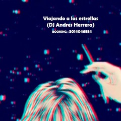 New Session - Viajando A Las Estrellas (DJ Andres Herrera)