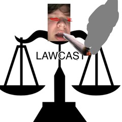 Lawcast 3: 4/20 extravaganza