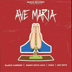 Ave Maria - Khea X Eladio Carrion X Big Soto X Randy Nota Loca