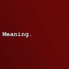 Meaning. (Prod. Magestick Records)