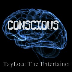 TayLocc The Entertainer - CONSCIOUS