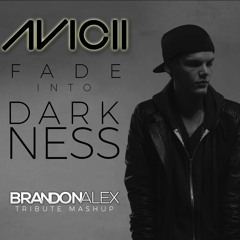 Avicii - Fade into Darkness (BrandonAlex Tribute Mashup)