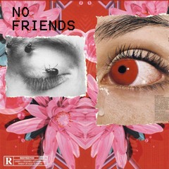 No Friends (prod. Messy$øul)