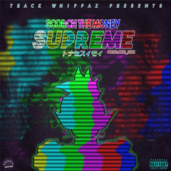 SUPREME- @ScorchTheMoney prod. @Bro_Dini