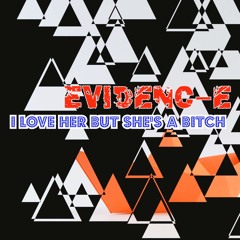 Stream Evidenc E Listen To I Love Her But She S A Bitch Playlist Online For Free On Soundcloud Stream Evidenc E Listen To I Love Her But She S A Bitch Playlist Online For Free On Soundcloud