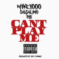 Cant Play Me Mikey oOo x Salsalino x RG