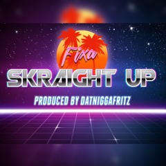 Skraight Up (prod. DATNIGGAFRITZ)