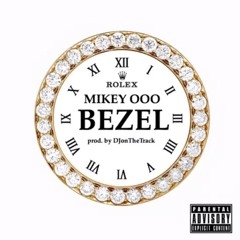 Mikey oOo - Bezel Prod By DjontheBeat