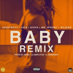 Baby Remix - JonnyBoyy ft Mr.Wrong X Giova X Jay$ X Wilnier (Prod. Seba "La Ampitud" & JanManny)