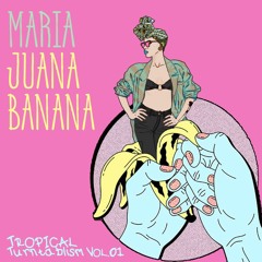 MARIA JUANA BANANA - TROPICAL TURNTABLINS