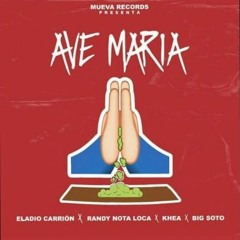 Ave Maria - Khea X Eladio Carrion X Big Soto X Randy Nota Loca