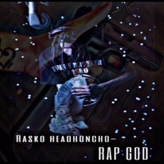 Rasko Head Honcho - Rap God
