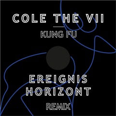 Cole The VII - Kung Fu (Ereignishorizont Remix)