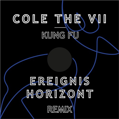 Cole The VII - Kung Fu (Ereignishorizont Remix)