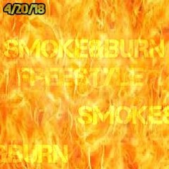 Smoke&BuRn Freestyle (K.O.Productions)(4/20/18)
