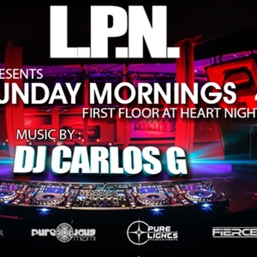 L.P.N - Sunday Mornings @ Heart Nightclub (CARLOS G B-DAY 08-28-16)