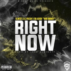 D.Best x Afresh91 x OD Kush - Right Now (Prod By Luke Almighty)