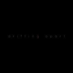 Drifting Apart