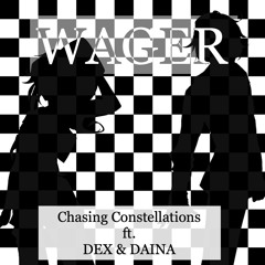 【DEX & DAINA】WAGER 【Chasing Constellations】