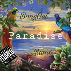 Bangout Bamo -Dancing In Paradise(Prod. Yung Tago)