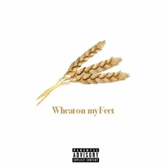 Wheat On My Feet