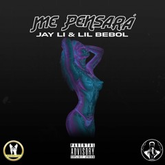 ME PENSARÁ - JAY LI & LIL BEBOL