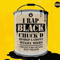 I Rap Black Remix Ft. Chuck D & Bishop Lamont