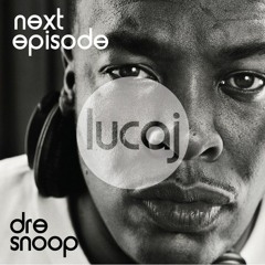 Dr Dre ft Snoop Dogg - The Next Episode (Lucaj's Funked Up Remix)