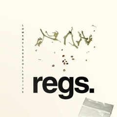 Lower Class Collective Presents: Regs