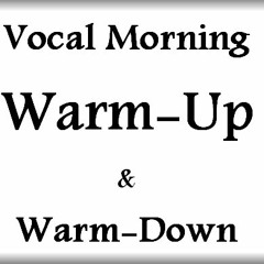Vocal Morning Warmup - Warmdown FULL