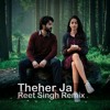 Theher Ja - Reet Singh Remix | October | Varun Dhawan amp Banita Sandhu Theher Ja - Reet Singh Remix | October | Varun Dhawan amp Banita Sandhu