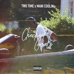 Checked Goals ft Mani Coolin & Two Time (prod. RMUR )