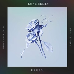 KREAM- Know This Love (Luxe Remix)