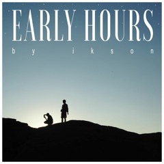 #61 Early Hours // TELL YOUR STORY music by ikson™