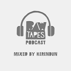 <Raw Tapes Podcast> Mixed By KerenDun
