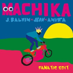 J. Balvin, Jeon & Anitta - Machika (Fanatic Edit)*BUY = FREE DOWNLOAD*