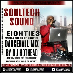 SOULTECH SOUND THE EIGHTIES WITH A TOUCH OF NINETIES DANCEHALL MIX  BY DJ HOTHEAD