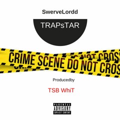SwerveLordd - Trapstar [Pro. By TSB WhiT]