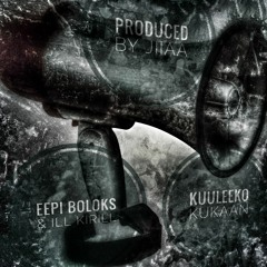 Eepi Boloks & Ill Kirill - Kuuleeko Kukaan (Prod. Jiiaa)