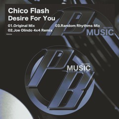 Chico Flash - Desire For You (Joe Olindo 4x4 Remix)