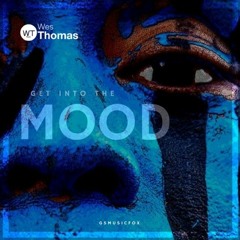 Wes Thomas - Get Into The Mood  - Out now !