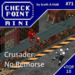 Checkpoint Mini #71 - Crusader: No Remorse + A 10 legjobb izometrikus játék 1996 előtt