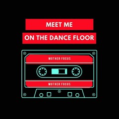 Meet Me on the Dancefloor