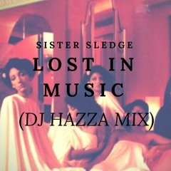 Sister Sledge - Lost In Music (DJ Hazza Remix) FREE DOWNLOAD